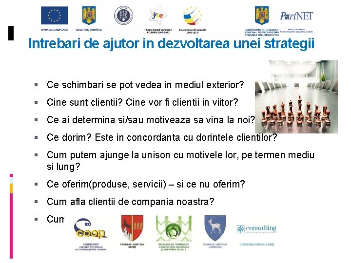 Intrebari de ajutor in dezvoltarea unei strategii Ce schimbari se pot vedea in mediul