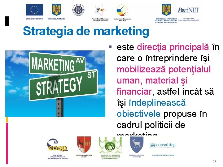 Strategia de marketing este direcţia principală în care o întreprindere îşi mobilizează potenţialul uman,