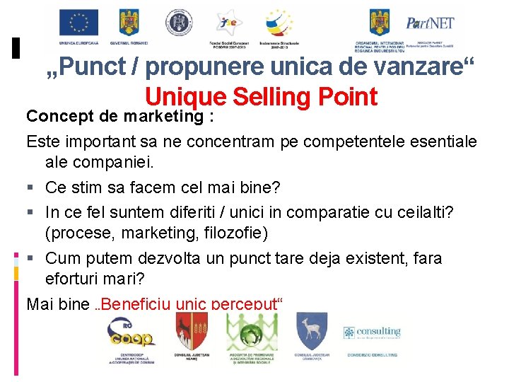 „Punct / propunere unica de vanzare“ Unique Selling Point Concept de marketing : Este