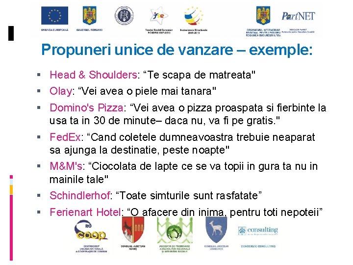 Propuneri unice de vanzare – exemple: Head & Shoulders: “Te scapa de matreata" Olay: