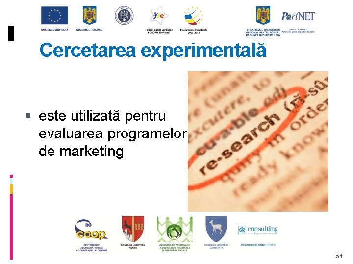 Cercetarea experimentală este utilizată pentru evaluarea programelor de marketing 54 