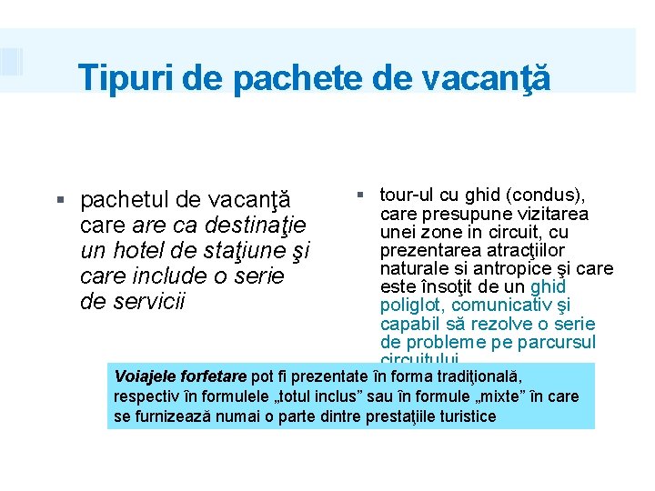 Tipuri de pachete de vacanţă pachetul de vacanţă care ca destinaţie un hotel de