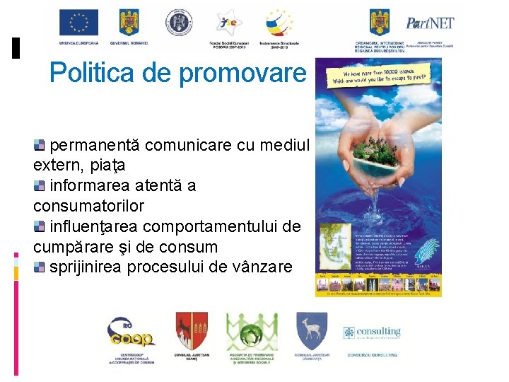 Politica de promovare permanentă comunicare cu mediul extern, piaţa informarea atentă a consumatorilor influenţarea