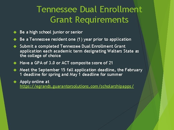 Tennessee Dual Enrollment Grant Requirements Be a high school junior or senior Be a