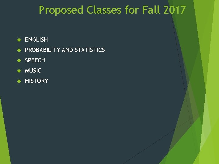 Proposed Classes for Fall 2017 ENGLISH PROBABILITY AND STATISTICS SPEECH MUSIC HISTORY 