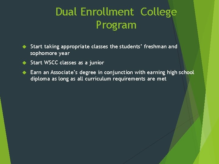 Dual Enrollment College Program Start taking appropriate classes the students’ freshman and sophomore year