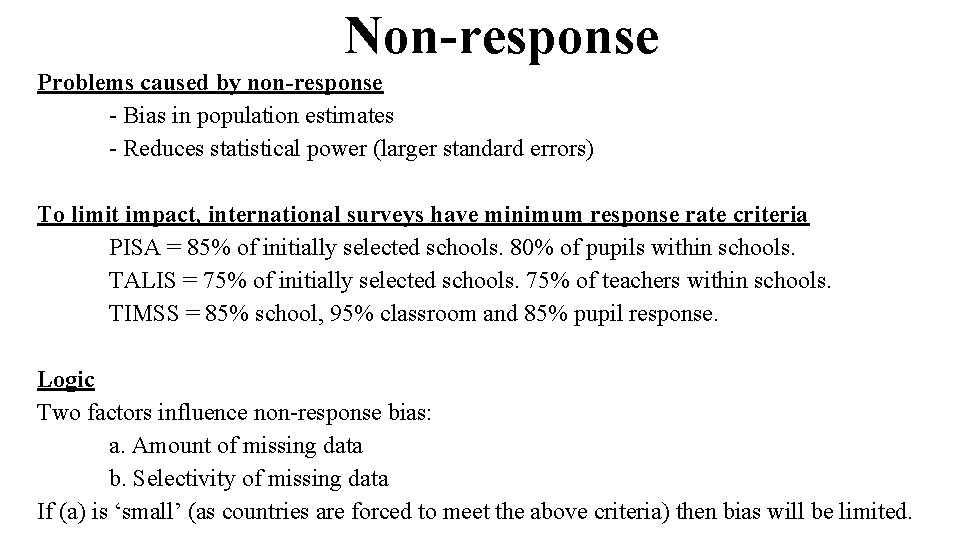 Non-response Problems caused by non-response - Bias in population estimates - Reduces statistical power