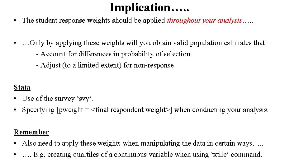 Implication…. . • The student response weights should be applied throughout your analysis…. .