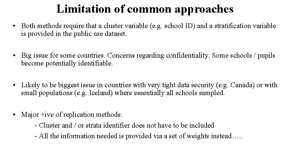Limitation of common approaches • Both methods require that a cluster variable (e. g.