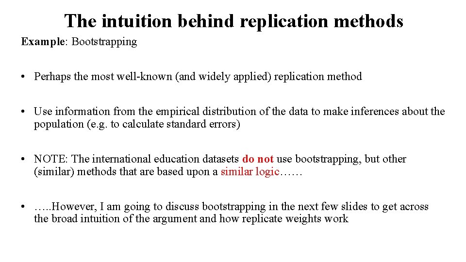 The intuition behind replication methods Example: Bootstrapping • Perhaps the most well-known (and widely