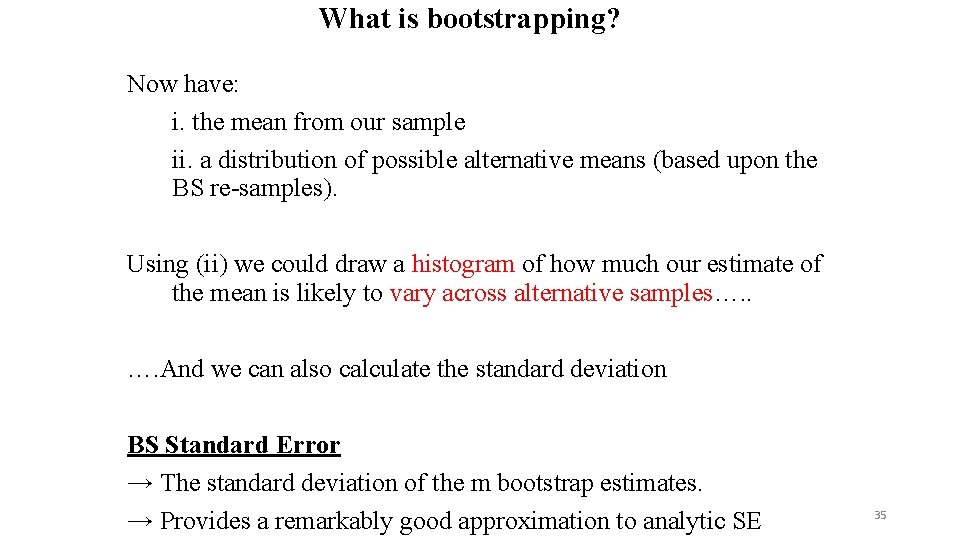 What is bootstrapping? Now have: i. the mean from our sample ii. a distribution