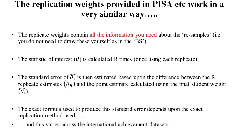 The replication weights provided in PISA etc work in a very similar way…. .