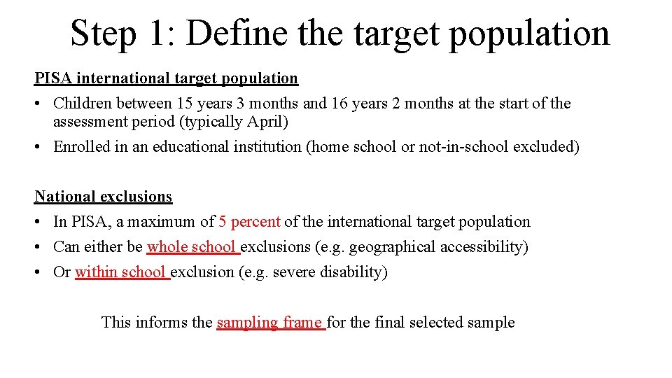 Step 1: Define the target population PISA international target population • Children between 15