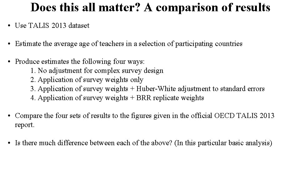 Does this all matter? A comparison of results • Use TALIS 2013 dataset •