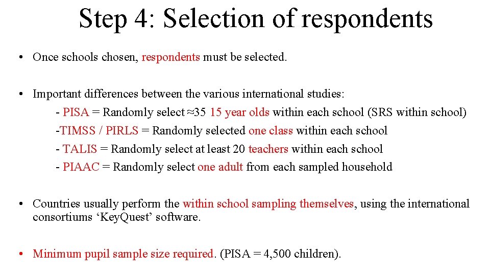 Step 4: Selection of respondents • Once schools chosen, respondents must be selected. •