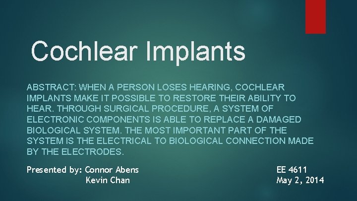 Cochlear Implants ABSTRACT: WHEN A PERSON LOSES HEARING, COCHLEAR IMPLANTS MAKE IT POSSIBLE TO