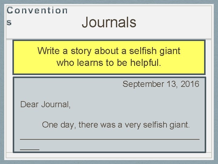 Journals Write a story about a selfish giant who learns to be helpful. September