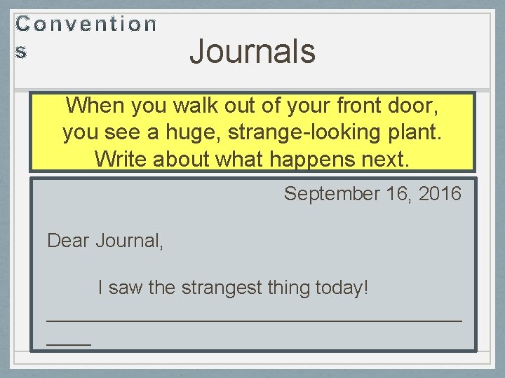 Journals When you walk out of your front door, you see a huge, strange-looking