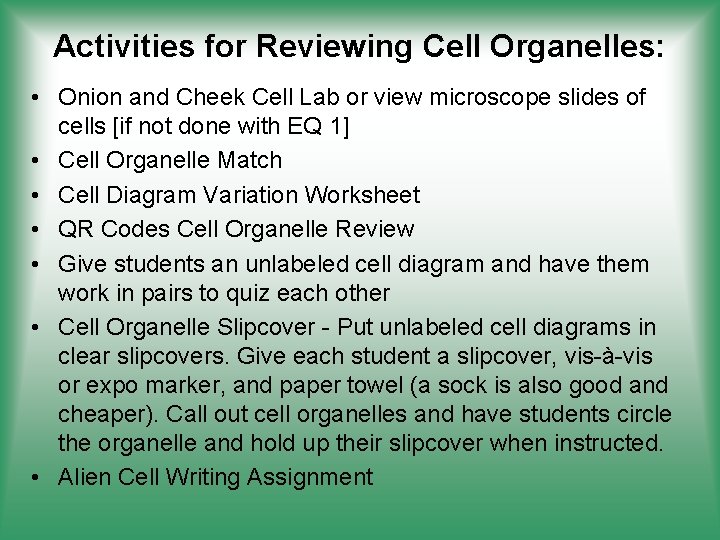 Activities for Reviewing Cell Organelles: • Onion and Cheek Cell Lab or view microscope
