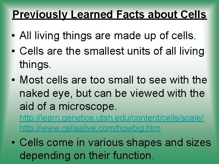 Previously Learned Facts about Cells • All living things are made up of cells.