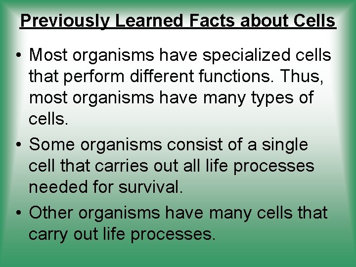 Previously Learned Facts about Cells • Most organisms have specialized cells that perform different