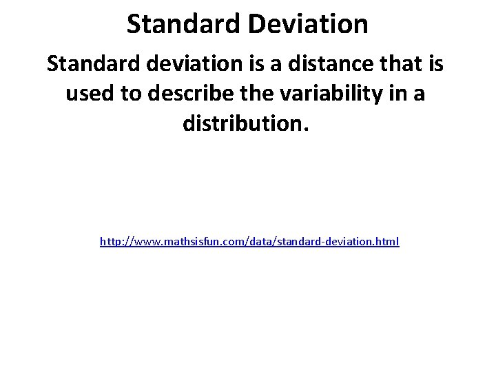 Standard Deviation Standard deviation is a distance that is used to describe the variability