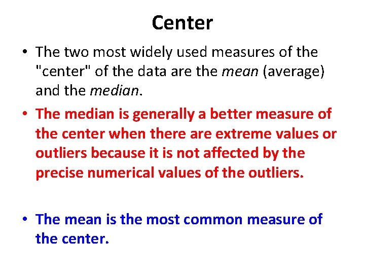 Center • The two most widely used measures of the "center" of the data