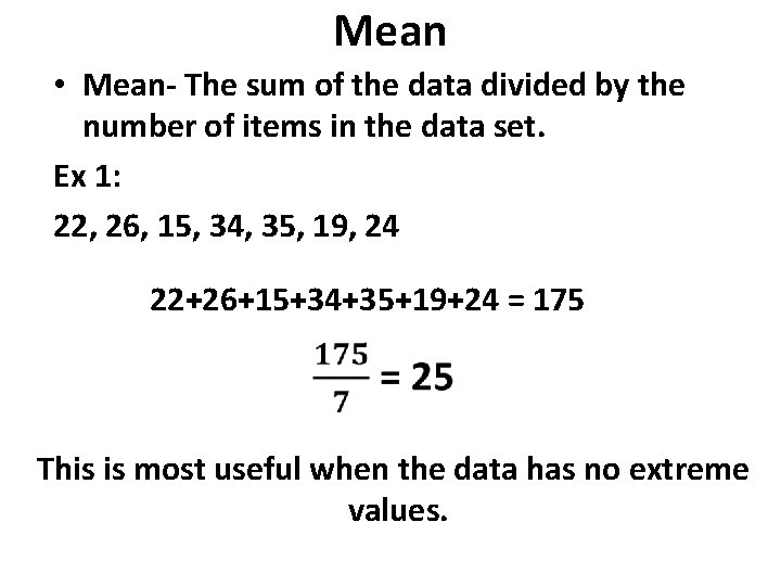 Mean • Mean- The sum of the data divided by the number of items