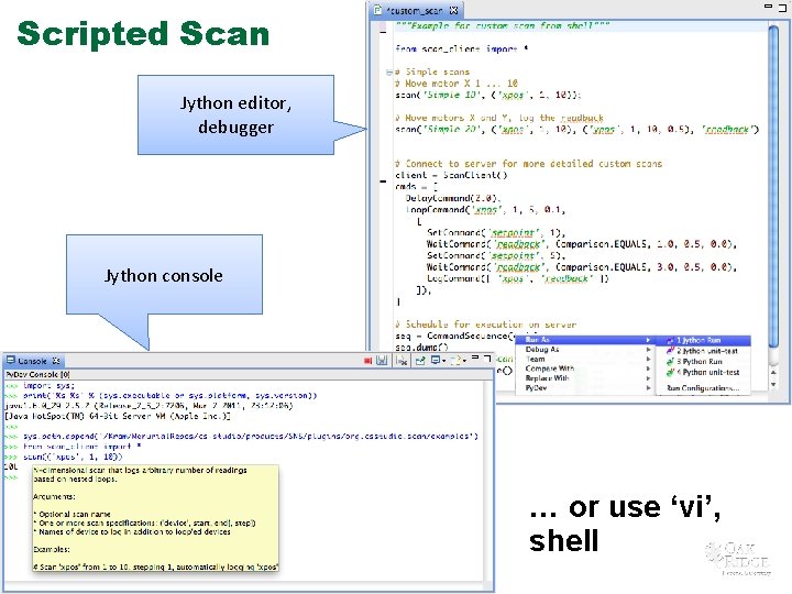 Scripted Scan Jython editor, debugger Jython console 28 Managed by UT-Battelle for the U.