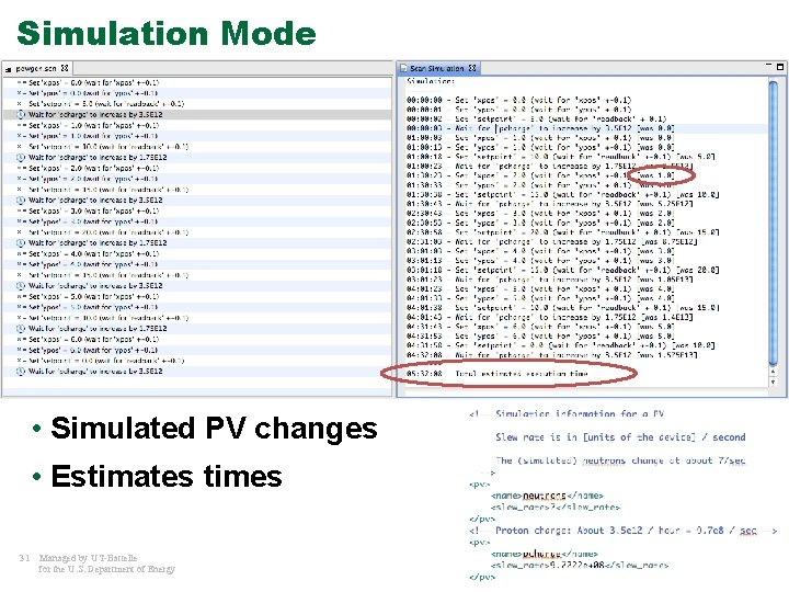 Simulation Mode • Simulated PV changes • Estimates times 31 Managed by UT-Battelle for