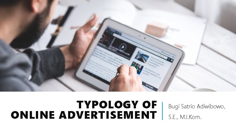 TYPOLOGY OF ONLINE ADVERTISEMENT Bugi Satrio Adiwibowo, S. E. , M. I. Kom. 