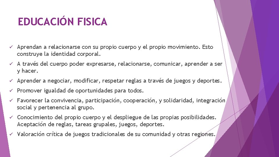 EDUCACIÓN FISICA ü Aprendan a relacionarse con su propio cuerpo y el propio movimiento.