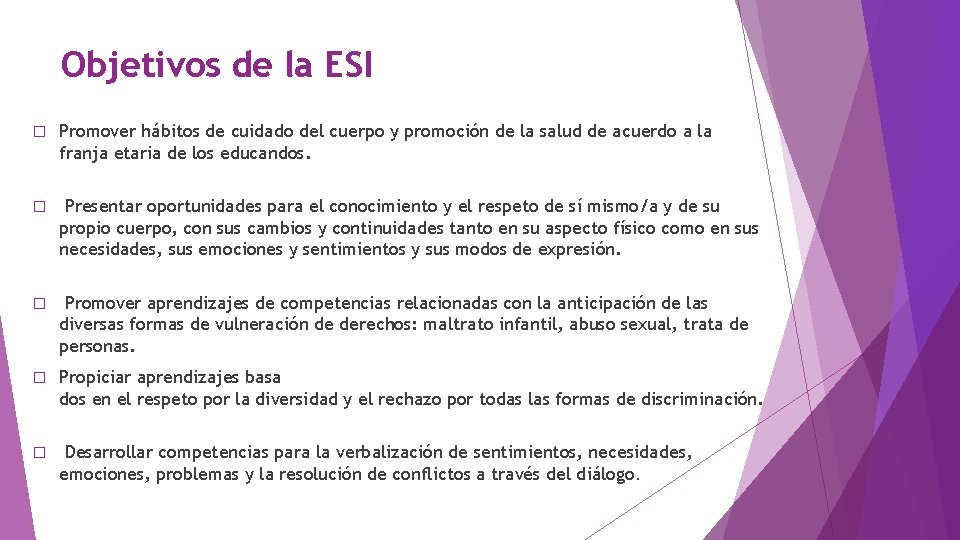 Objetivos de la ESI � Promover hábitos de cuidado del cuerpo y promoción de