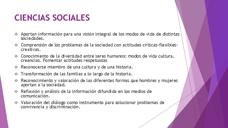 CIENCIAS SOCIALES v v v v Aportan información para una visión integral de los