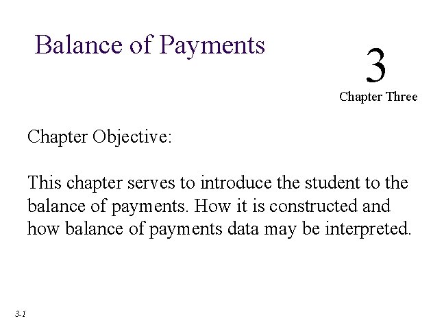 Balance of Payments 3 Chapter Three Chapter Objective: This chapter serves to introduce the