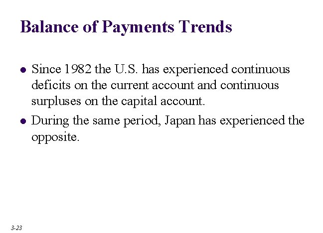 Balance of Payments Trends l l 3 -23 Since 1982 the U. S. has Balance of Payments Trends l l 3 -23 Since 1982 the U. S. has