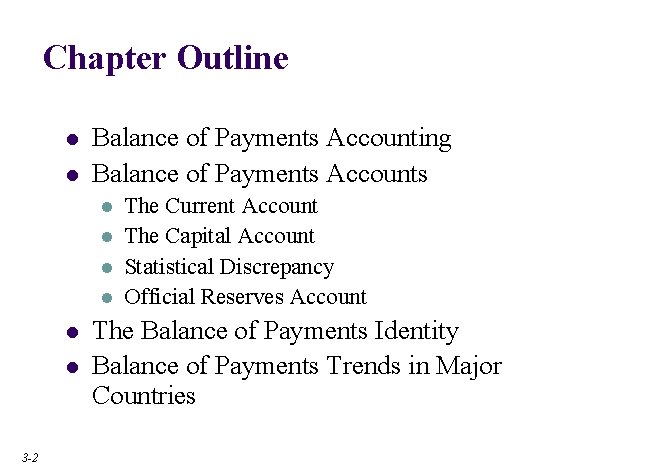 Chapter Outline l l Balance of Payments Accounting Balance of Payments Accounts l l Chapter Outline l l Balance of Payments Accounting Balance of Payments Accounts l l