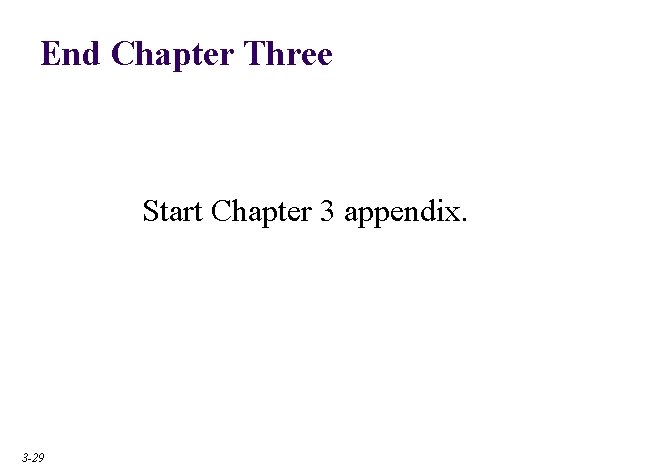 End Chapter Three Start Chapter 3 appendix. 3 -29 