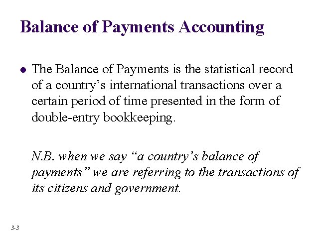 Balance of Payments Accounting l The Balance of Payments is the statistical record of
