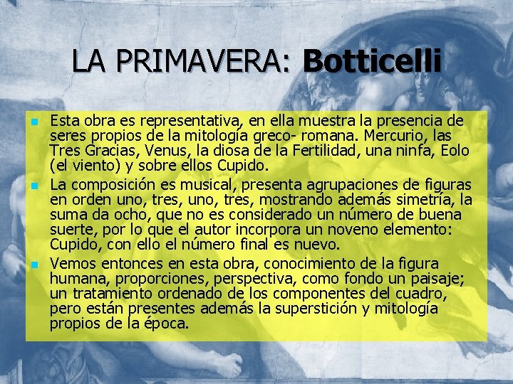 LA PRIMAVERA: Botticelli n n n Esta obra es representativa, en ella muestra la
