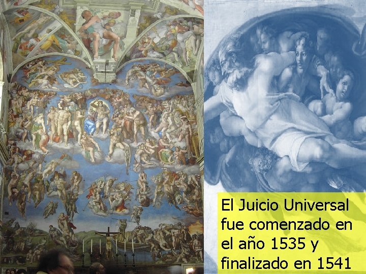 El Juicio Universal fue comenzado en el año 1535 y finalizado en 1541 