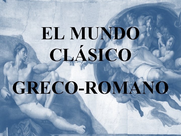 EL MUNDO CLÁSICO GRECO-ROMANO 