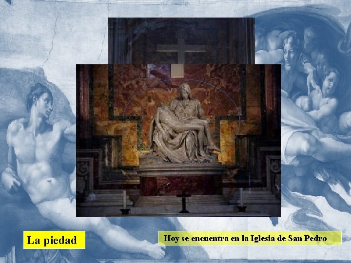 La piedad Hoy se encuentra en la Iglesia de San Pedro 