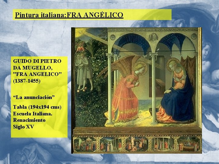 Pintura italiana: FRA ANGÉLICO GUIDO DI PIETRO DA MUGELLO, "FRA ANGELICO" (1387 -1455) “La