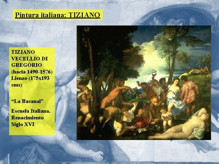 Pintura italiana: TIZIANO VECELLIO DI GREGORIO (hacia 1490 -1576) Lienzo (175 x 193 cms)