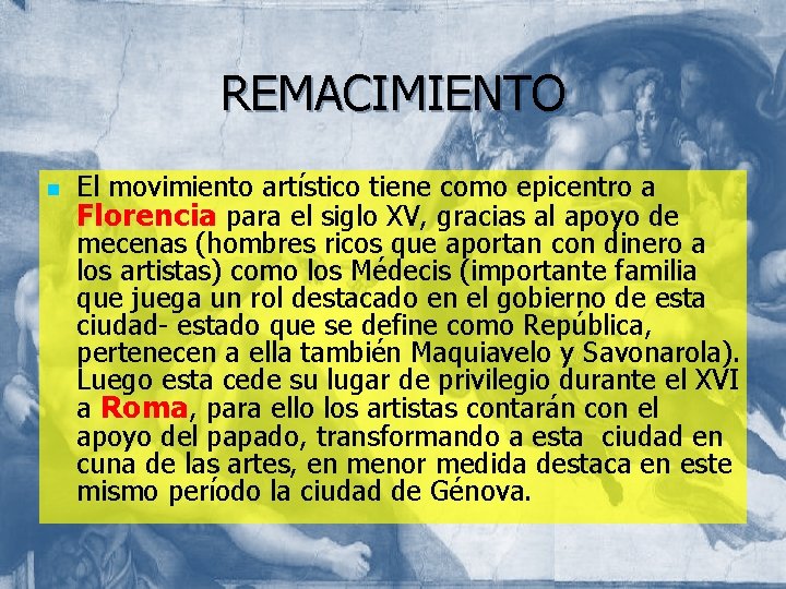 REMACIMIENTO n El movimiento artístico tiene como epicentro a Florencia para el siglo XV,