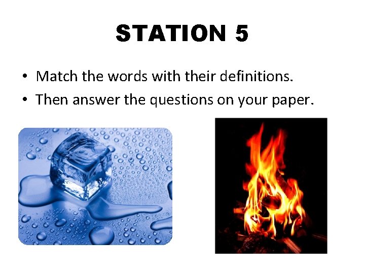 STATION 5 • Match the words with their definitions. • Then answer the questions