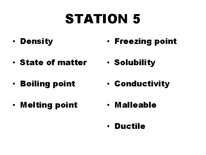STATION 5 • Density • Freezing point • State of matter • Solubility •