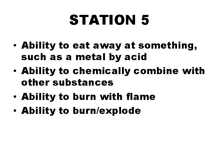 STATION 5 • Ability to eat away at something, such as a metal by