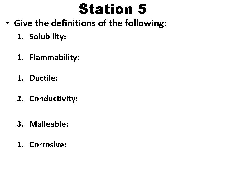 Station 5 • Give the definitions of the following: 1. Solubility: 1. Flammability: 1.